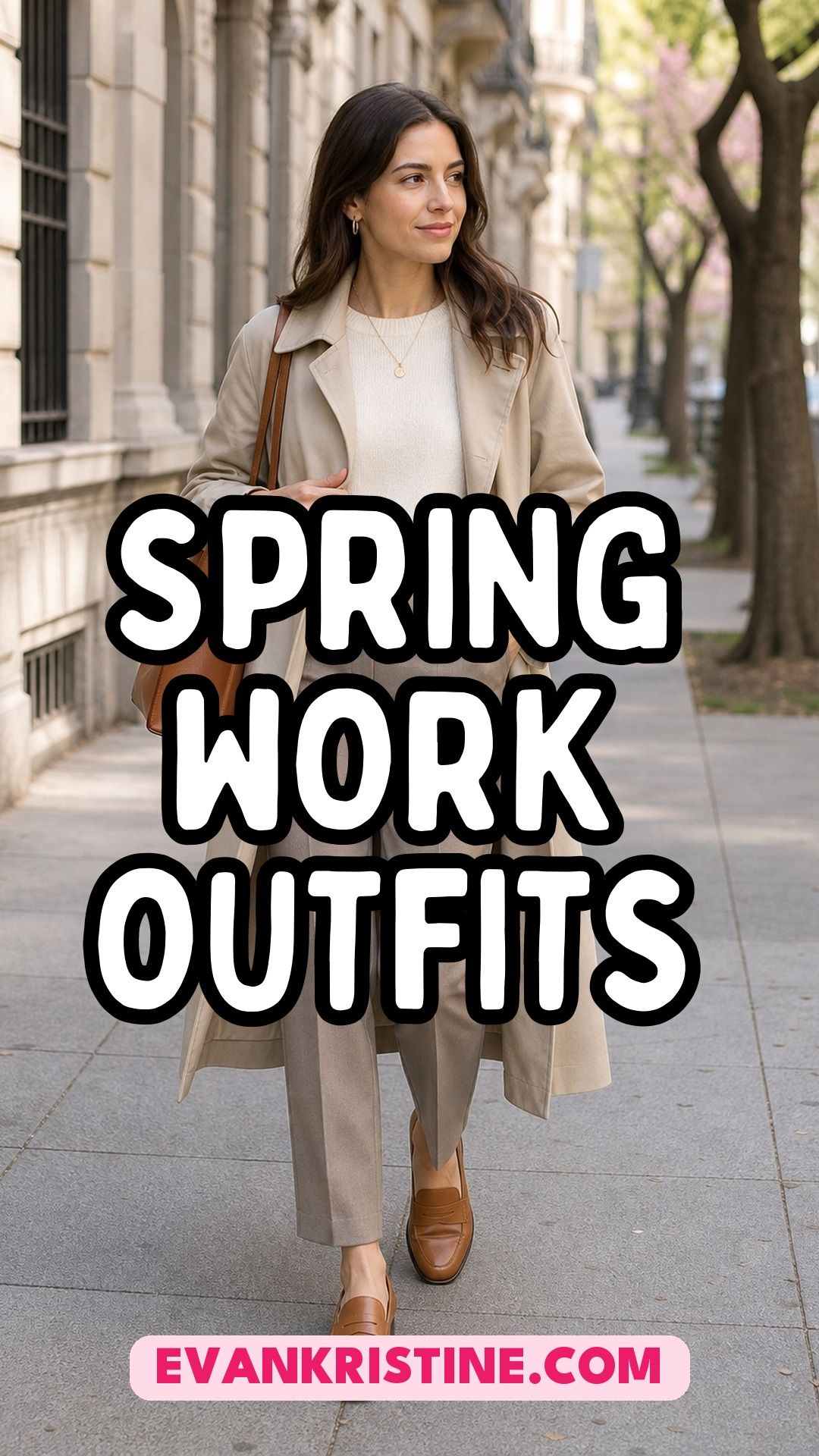 Spring work outfits pin with a woman in a long beige trench coat, cream knit, taupe trousers and tan loafers on a city sidewalk with spring trees
